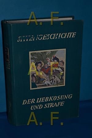 Bild des Verkufers fr Sittengeschichte der Liebkosung und Strafe : Die Zrtlichkeitsworte, Gesten und handlungen der Kulturmenschheit und ihr Gegenpol, die Strenge [Vorw.: Leo Schidrowitz] / Sittengeschichte der Kulturwelt und ihrer Entwicklung in Einzeldarstellung , 7 zum Verkauf von Antiquarische Fundgrube e.U.