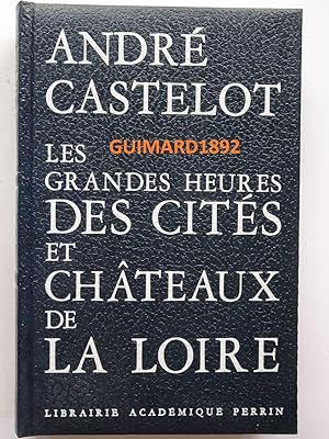 Les Grandes Heures des cités et des châteaux de la Loire