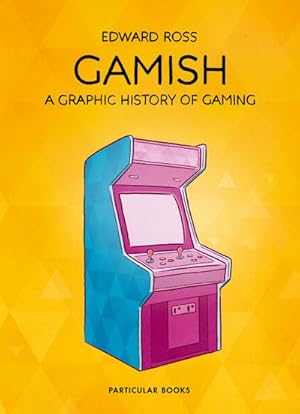 Seller image for Gamish : A Graphic History of Gaming for sale by AHA-BUCH GmbH