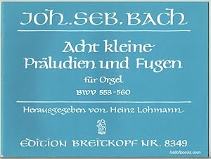 Seller image for Eight Little Preludes And Fugues for Organ: BWV 553-560 (Edition Breitkopf Nr. 8349) for sale by Hall of Books