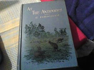 At the antipodes. Travels in Australia New Zealand Fiji Islands the New Hebrides New Caledonia an...