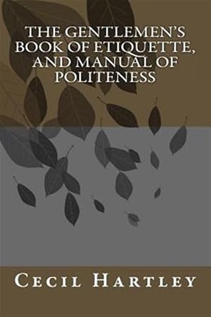 Seller image for Gentlemen's Book of Etiquette, and Manual of Politeness for sale by GreatBookPrices