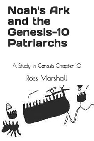 Seller image for Noah's Ark and the Genesis-10 Patriarchs: A Study in Genesis Chapter 10 for sale by GreatBookPrices