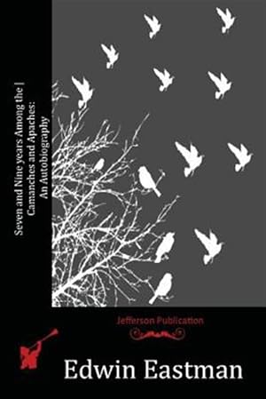 Imagen del vendedor de Seven and Nine Years Among the Camanches and Apaches : An Autobiography a la venta por GreatBookPrices