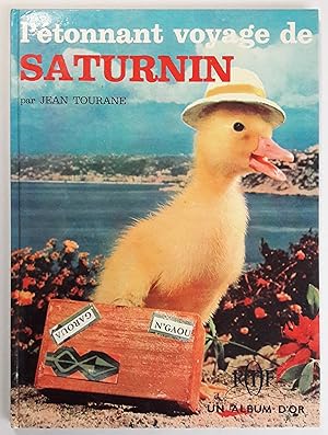 L'étonnant voyage de Saturnin. Texte et photographies de Jean Tourane.