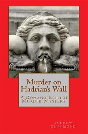 Imagen del vendedor de Murder on Hadrian's Wall : A Romano-British Murder Mystery a la venta por GreatBookPrices