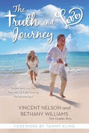 Imagen del vendedor de Truth and Love Journey : Experience the Secrets of Life-Giving Relationships a la venta por GreatBookPrices