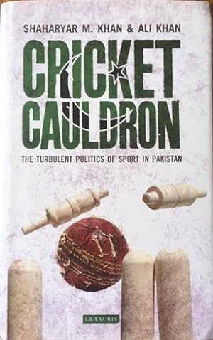 Seller image for Cricket Cauldron: The Turbulent Politics of Sport in Pakistan for sale by Pastsport