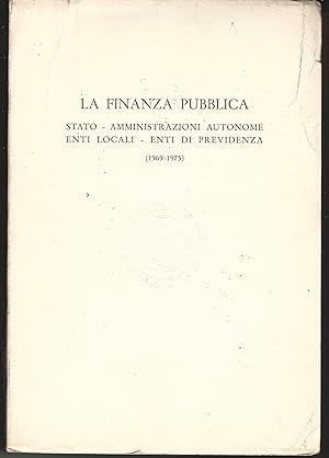 La finanza pubblica. Stato - Amministrazioni Autonome - Enti locali - Enti di previdenza (1969 - ...