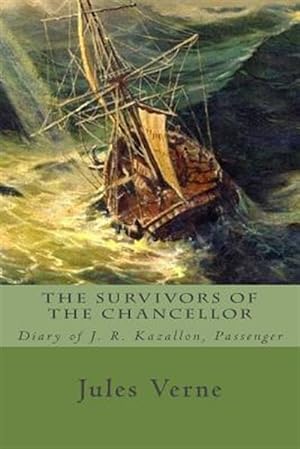 Image du vendeur pour Survivors of the Chancellor : Diary of J. R. Kazallon, Passenger mis en vente par GreatBookPrices