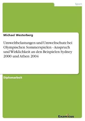 Immagine del venditore per Umweltbelastungen und Umweltschutz bei Olympischen Sommerspielen - Anspruch und Wirklichkeit an den Beispielen Sydney 2000 und Athen 2004 venduto da AHA-BUCH GmbH