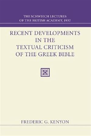 Seller image for Recent Developments in the Textual Criticism of the Greek Bible : The Schweich Lectures of the British Academy 1932 for sale by GreatBookPrices