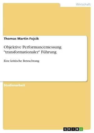 Bild des Verkufers fr Objektive Performancemessung "transformationaler" Fhrung : Eine kritische Betrachtung zum Verkauf von AHA-BUCH GmbH