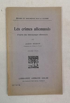 Les crimes allemands d'apres des temoignages allemands. Études et documents sur la Guerre.