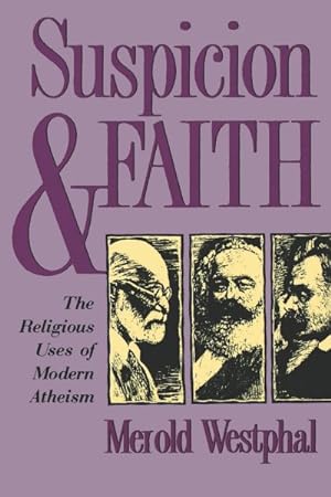 Bild des Verkufers fr Suspicion and Faith : The Religious Uses of Modern Atheism zum Verkauf von GreatBookPrices