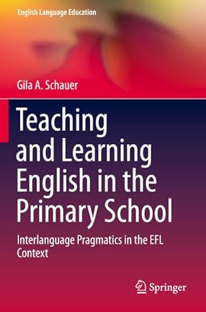 Bild des Verkufers fr Teaching and Learning English in the Primary School : Interlanguage Pragmatics in the EFL Context zum Verkauf von AHA-BUCH GmbH