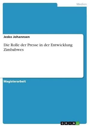 Imagen del vendedor de Die Rolle der Presse in der Entwicklung Zimbabwes a la venta por AHA-BUCH GmbH