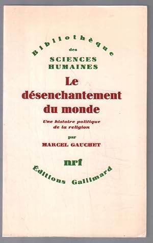 Le désenchantement du monde - une histoire politique de la religion