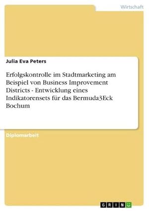 Bild des Verkufers fr Erfolgskontrolle im Stadtmarketing am Beispiel von Business Improvement Districts - Entwicklung eines Indikatorensets fr das Bermuda3Eck Bochum zum Verkauf von AHA-BUCH GmbH