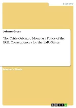 Bild des Verkufers fr The Crisis-Oriented Monetary Policy of the ECB. Consequences for the EMU-States zum Verkauf von AHA-BUCH GmbH