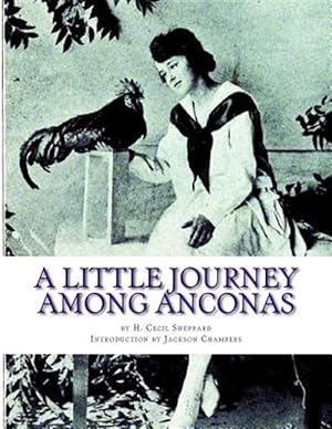 Image du vendeur pour Little Journey Among Anconas : Breeding and Keeping the Ancona Chicken mis en vente par GreatBookPrices