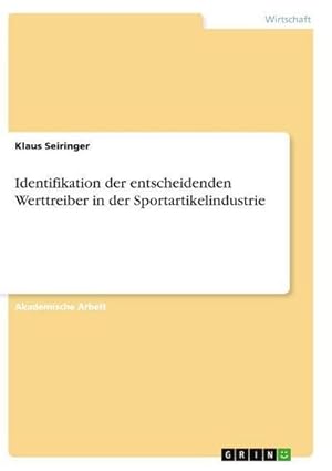 Seller image for Identifikation der entscheidenden Werttreiber in der Sportartikelindustrie for sale by AHA-BUCH GmbH