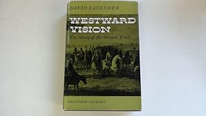 Image du vendeur pour Westward Vision: The Story of the Oregon Trail (Frontier Library) mis en vente par Goldstone Rare Books