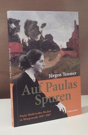 Bild des Verkufers fr Auf Paulas Spuren. Paula Modersohn-Becker in Worpswede 1897-1907. zum Verkauf von Dieter Eckert