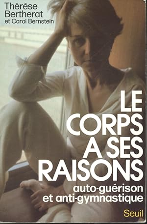 Immagine del venditore per Le corps a ses raisons - auto-gurison et anti-gymnastique venduto da Librairie Le Nord