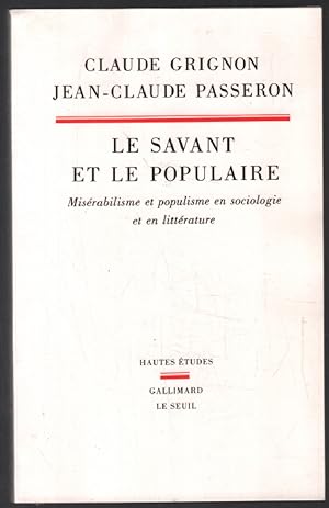 Seller image for Le Savant et le populaire. Misrabilisme et populisme en sociologie et en littrature for sale by librairie philippe arnaiz