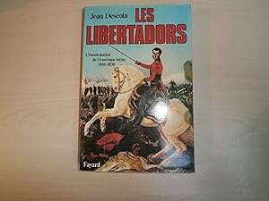 Image du vendeur pour Les Libertadors: L'mancipation de l'Amrique latine, 1810-1830 mis en vente par Le temps retrouv