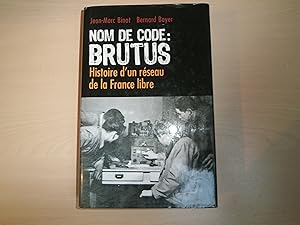 Seller image for NOM DE CODE : BRUTUS - HISTOIRE D'UN RESEAU DE LA FRANCE LIBRE. for sale by Le temps retrouv