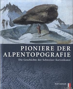 Seller image for Pioniere der Alpentopografie. Die Geschichte der Schweizer Kartenkunst for sale by Klondyke