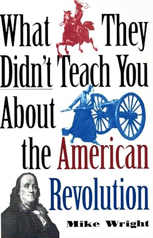 Bild des Verkufers fr What They Didn't Teach You about the American Revolution zum Verkauf von Z-A LLC