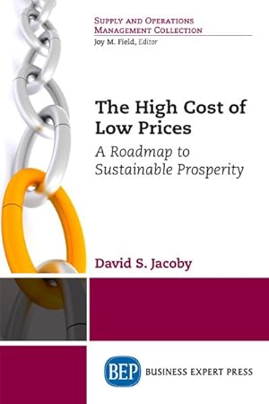 Imagen del vendedor de High Cost of Low Prices : A Roadmap to Sustainable Prosperity a la venta por GreatBookPrices