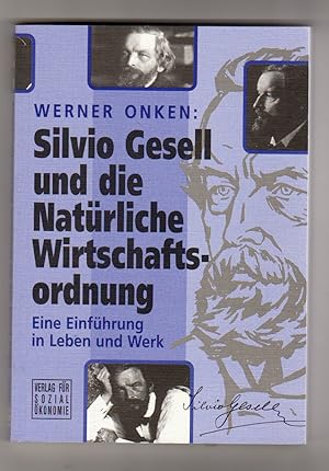 Imagen del vendedor de Silvio Gesell und die Natrliche Wirtschaftsordnung: Eine Einfhrung in Leben und Werk (Livre en allemand) a la venta por Andreas Schller