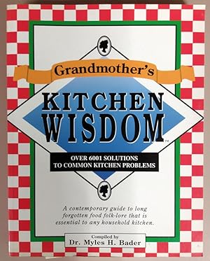 Grandmother's Kitchen Wisdom: Over 6001 Solutions to Common Kitchen Problems)