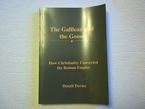 Image du vendeur pour The Galilean and the Goose: How Christianity Converted the Roman Empire mis en vente par Carmarthenshire Rare Books