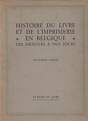 HISTOIRE DU LIVRE ET DE L'IMPRIMERIE EN BELGIQUE, des origines à nos jours; deuxième partie:L'ILL...