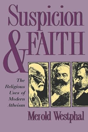 Bild des Verkufers fr Suspicion and Faith : The Religious Uses of Modern Atheism zum Verkauf von GreatBookPrices