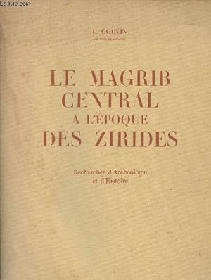 Bild des Verkufers fr Le Magrib Central  l'poque des Zirides- Recherches d'Archologie et d'Histoire zum Verkauf von Le-Livre