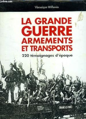 Bild des Verkufers fr La grande guerre armements et transports 220 tmoignages d'poque zum Verkauf von Le-Livre