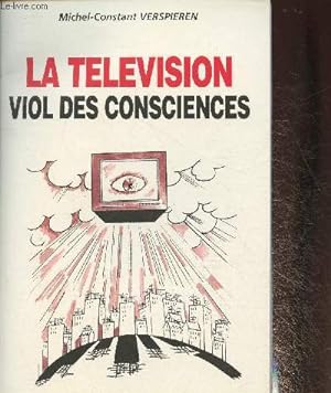 Bild des Verkufers fr La tlvision- Viol des consciences zum Verkauf von Le-Livre