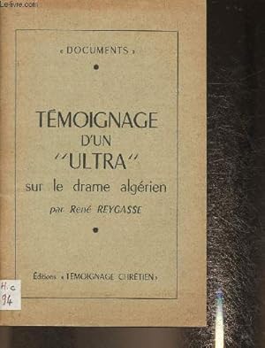 Bild des Verkufers fr Tmoignage d'un "Ultra" sur le drame Algrien (Collection "Documents") zum Verkauf von Le-Livre