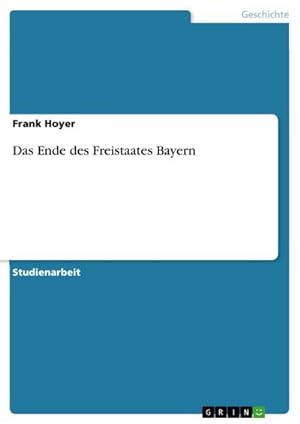 Seller image for Das Ende des Freistaates Bayern for sale by AHA-BUCH GmbH