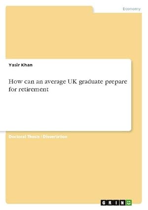 Bild des Verkufers fr How can an average UK graduate prepare for retirement zum Verkauf von AHA-BUCH GmbH