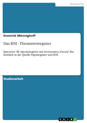 Bild des Verkufers fr Das RNI - Thronstreitregister : Innozenz III. Spezialregister mit bestimmten Zweck? Ein Einblick in die Quelle Papstregister und RNI zum Verkauf von AHA-BUCH GmbH