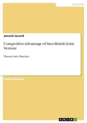 Bild des Verkufers fr Competitive Advantage of Sino-British Joint Venture : Theory into Practice zum Verkauf von AHA-BUCH GmbH