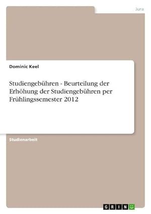 Bild des Verkufers fr Studiengebhren - Beurteilung der Erhhung der Studiengebhren per Frhlingssemester 2012 zum Verkauf von AHA-BUCH GmbH