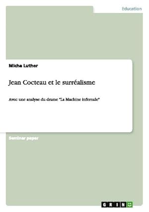 Bild des Verkufers fr Jean Cocteau et le surralisme : Avec une analyse du drame "La Machine infernale" zum Verkauf von AHA-BUCH GmbH